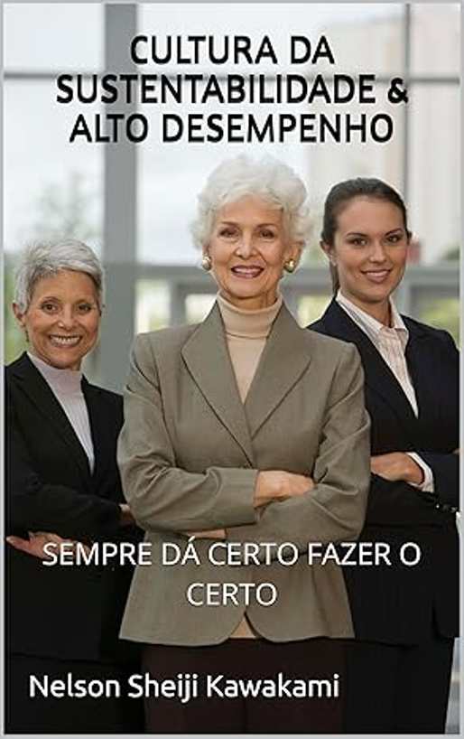 Cultura da Sustentabilidade & Alto Desempenho – Sempre dá certo fazer o certo