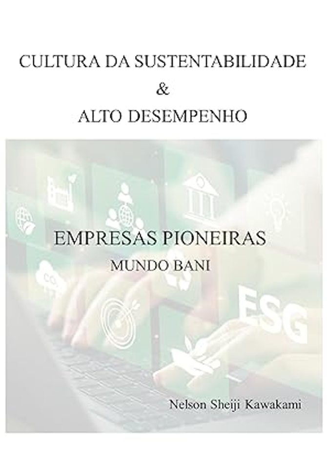Cultura da Sustentabilidade & Alto Desempenho – Empresas Pioneiras – Mundo BANI